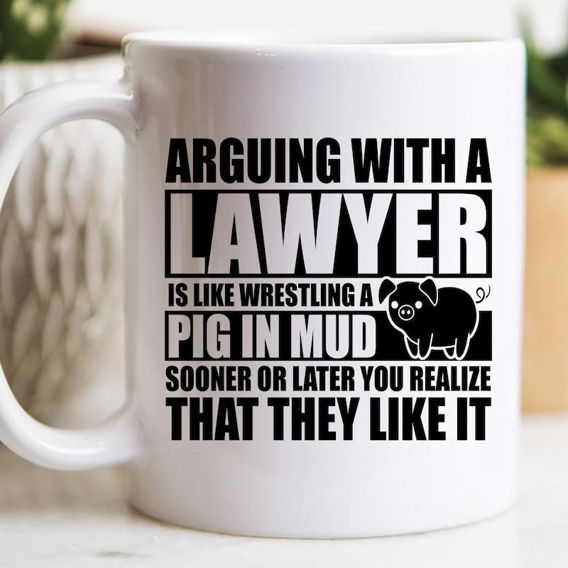Tailorly White Ceramic 11 oz Mug - Arguing With A Lawyer Is Like Wrestling A Pig In Mud Sooner Or Later You Realize That They Like It Minimalist Black Ink