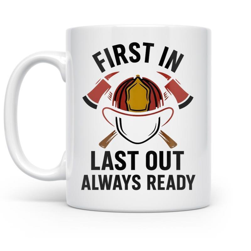 Tailorly White Ceramic 11 oz Mug - First In Last Out Always Ready Professional Grade Firefighter Gear Featuring Crossed Red Axes And Protective Helmet