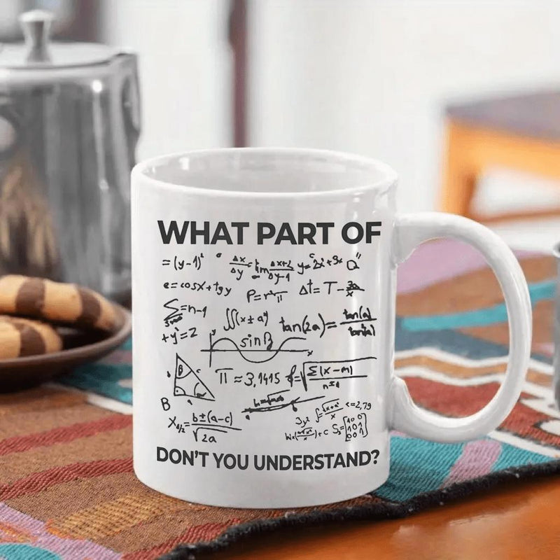 Tailorly White Ceramic 11 oz Mug - What Part Of Don't You Understand Complicated Handwritten Mathematical Formulas Displayed On Classic White Porcelain Kitchen Mug
