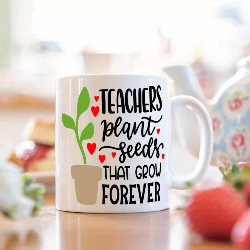 Tailorly White Ceramic 11 oz Mug - Teachers Plant Seeds That Grow Forever Green Growing Leaves In Potted Earth Surrounded By Tiny Red Hearts Plant