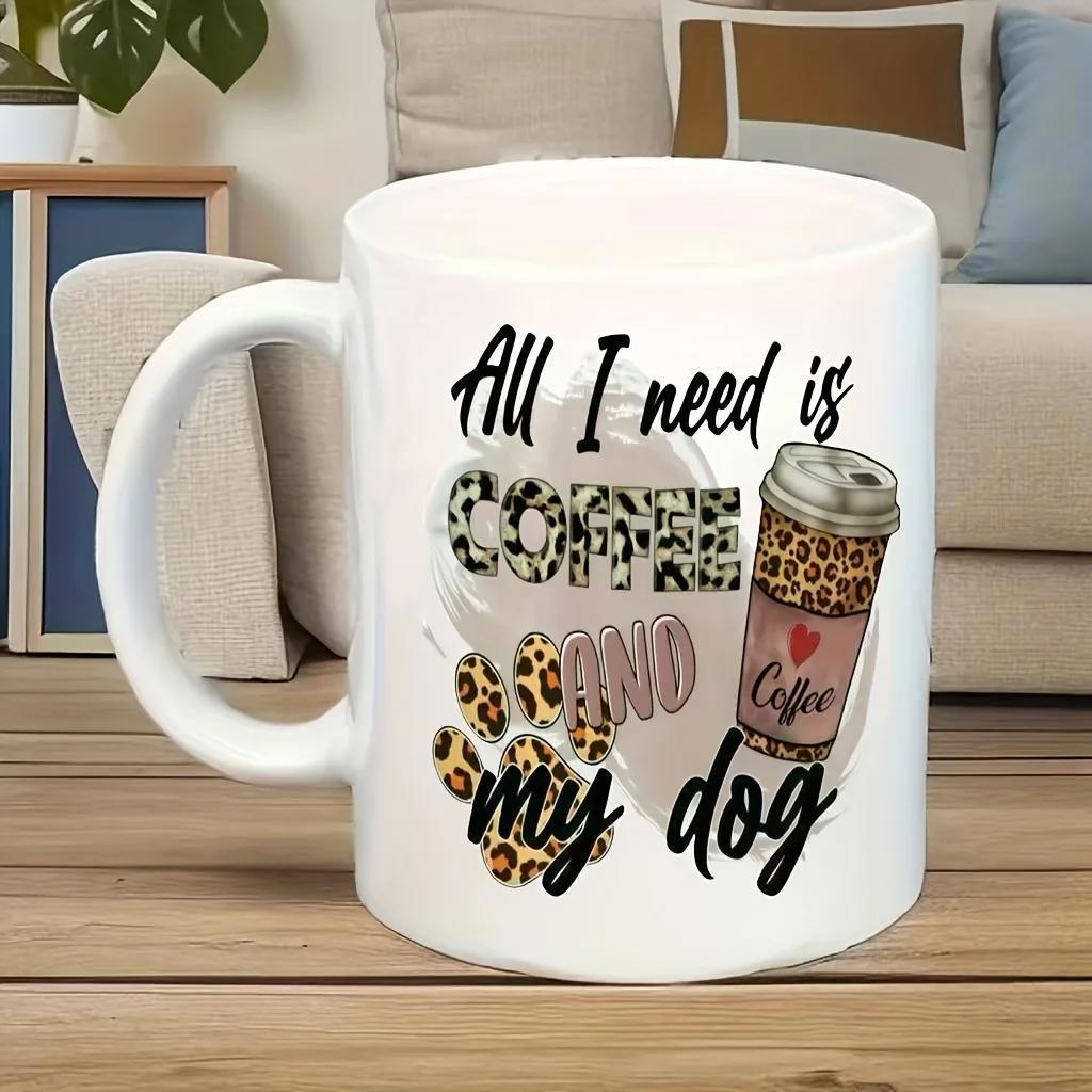 Tailorly White Ceramic 11 oz Mug - All I Need Is Coffee And My Dog Leopard Print Patterns With Artistic To Go Cup And Paw Print Mug
