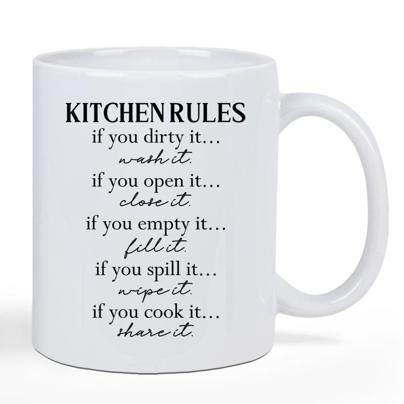 Tailorly White Ceramic 11 oz Mug - Kitchen Rules If You Dirty It Wash It If You Open It Close It If You Empty It Fill It If You Spill It Wipe It If You Cook It