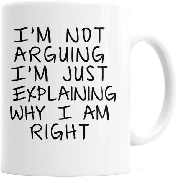 Tailorly White Ceramic 11 oz Mug - Im Not Arguing Im Just Explaining Why I Am Right Minimalist Bold Black Handwritten Text On Ceramic Mug