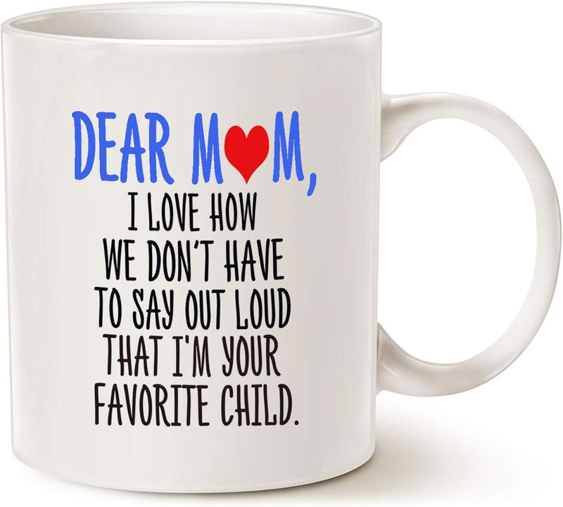 Tailorly White Ceramic 11 oz Mug - Dear Mom I Love How We Dont Have To Say Out Loud That Im Your Favorite Child Simple Ceramic Surface Featuring A Vibrant Red