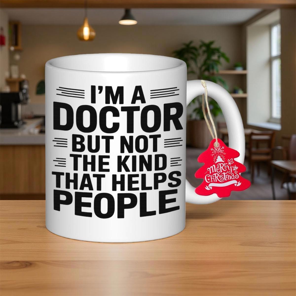 Tailorly White Ceramic 11 oz Mug - Im A Doctor But Not The Kind That Helps People Elegant White Ceramic With Bold Black Typography Humor Mug