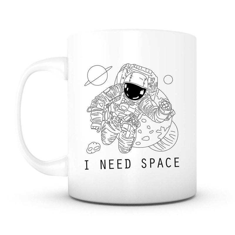 Tailorly White Ceramic 11 oz Mug - I Need Space Floating Among Distant Planets And Stars In Outer Space Astronaut