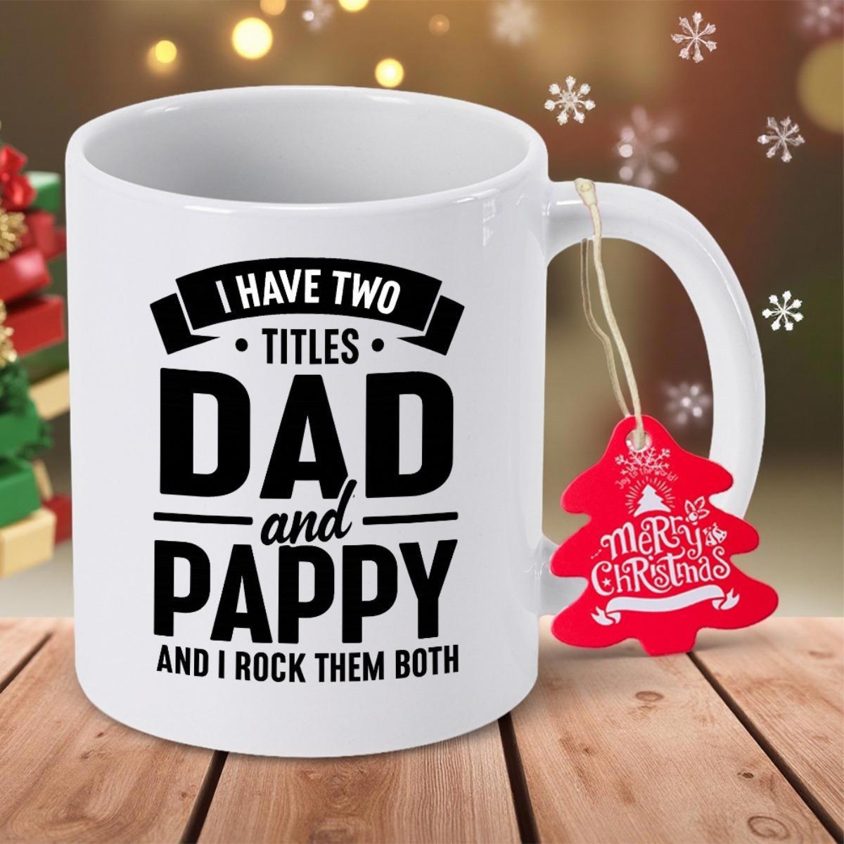 Tailorly White Ceramic 11 oz Mug - I Have Two Titles Dad And Pappy And I Rock Them Both Minimalist Ceramic Vessel Featuring Bold Black Typography For Father Figure