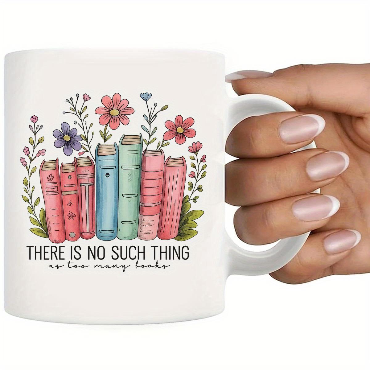 Tailorly White Ceramic 11 oz Mug - There Is No Such Thing As Too Many Books Colorful Stack Of Vintage Books Blooming With Delicate Spring Flowers Books
