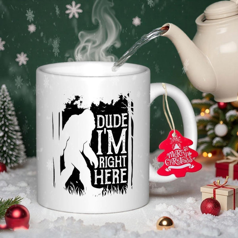 Tailorly White Ceramic 11 oz Mug - Dude Im Right Here Walking Legendary Sasquatch Silhouette Wandering Through A Deep Dark Misty Forest Bigfoot