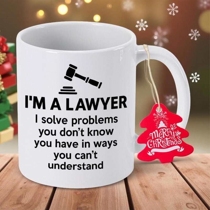 Tailorly White Ceramic 11 oz Mug - Im A Lawyer I Solve Problems You Dont Know You Have In Ways You Cant Understand Professional Black Judicial Mallet Positioned