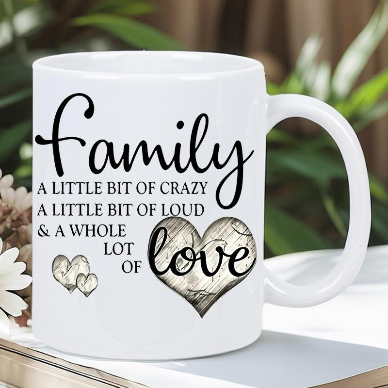 Tailorly White Ceramic 11 oz Mug - Family A Little Bit Of Crazy A Little Bit Of Loud A Whole Lot Of Love Rustic Wood Texture Elements With Elegant Script Pattern