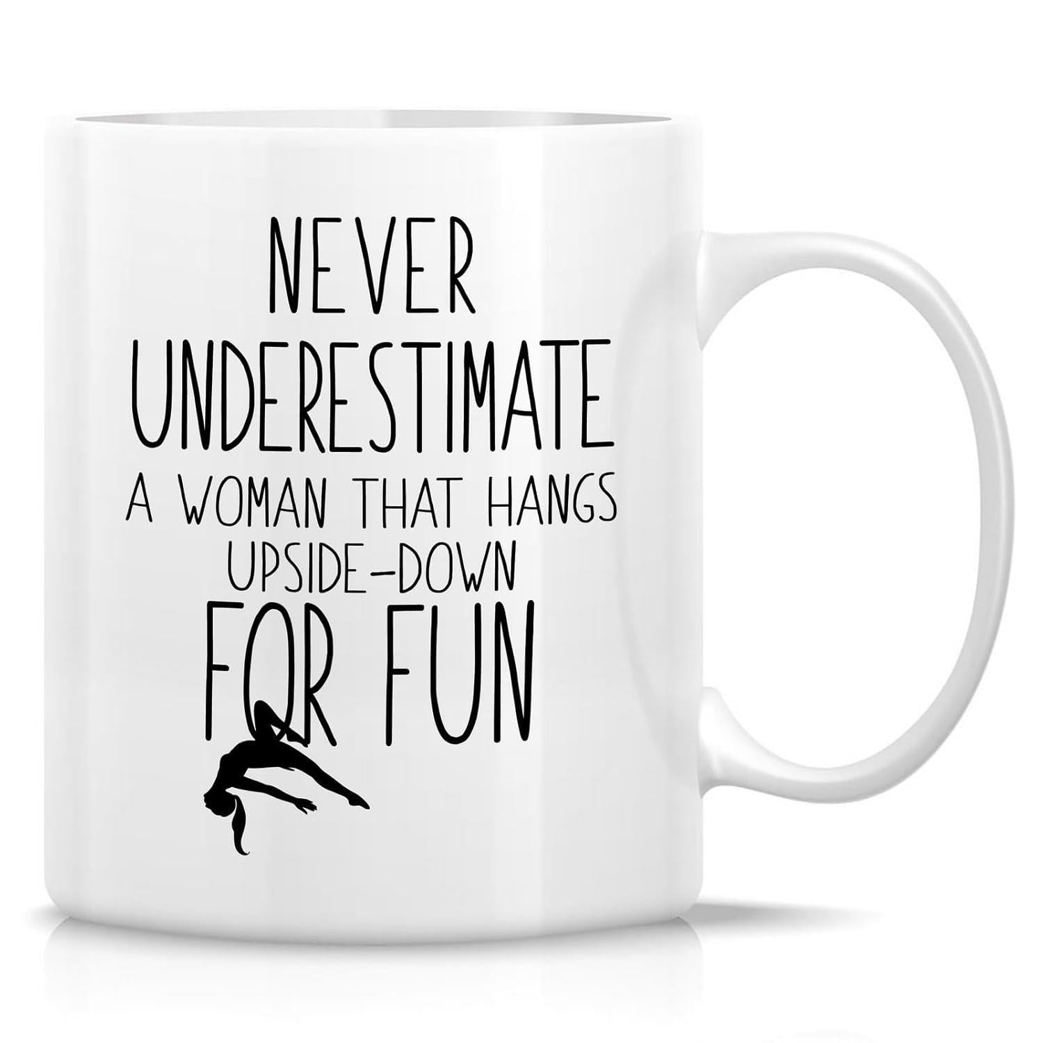 Tailorly White Ceramic 11 oz Mug - Never Underestimate A Woman That Hangs Upside Down For Fun Graceful Aerialist Performing Elegant Acrobatic Moves Within A