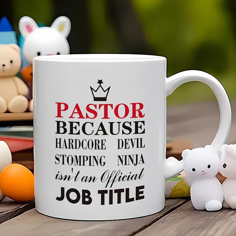 Tailorly White Ceramic 11 oz Mug - Pastor Because Hardcore Devil Stomping Ninja Isnt An Official Job Title Simple White Ceramic Cup Featuring Small Black Crown