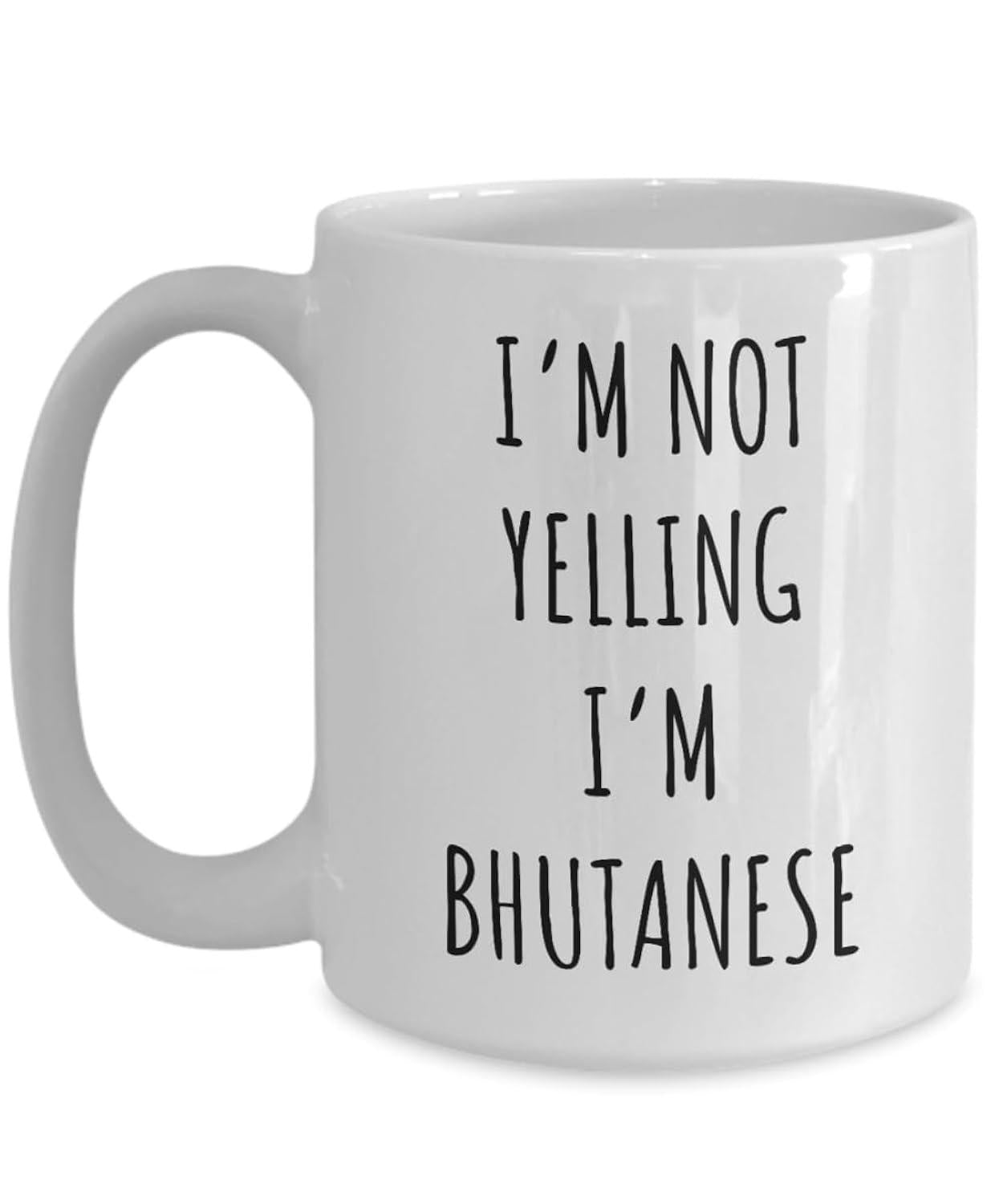 Tailorly White Ceramic 11 oz Mug - Im Not Yelling Im Bhutanese Minimalist Bold Typography Featuring Straight Clean Lines And Vertical Alignment Mug