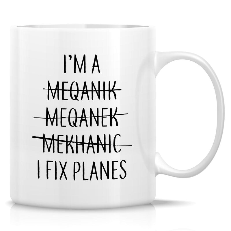 Tailorly White Ceramic 11 oz Mug - I M A Meqanik Meqanek Mekhanic I Fix Planes Minimalist Featuring Humorous Bold Black Typography Mug
