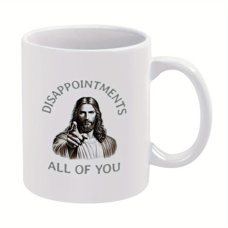 Tailorly White Ceramic 11 oz Mug - Disappointments All Of You Portrait Of Religious Figure Pointing Finger With Humorous Quote Jesus