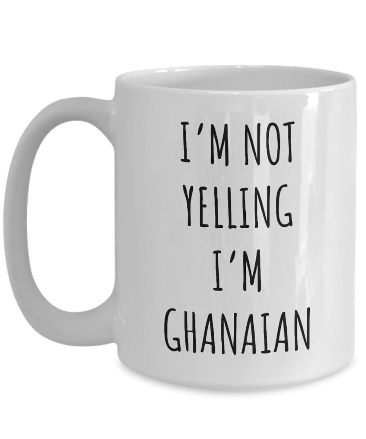 Tailorly White Ceramic 11 oz Mug - Im Not Yelling Im Ghanaian Minimalist White Ceramic Coffee Cup Featuring Bold Black Handwritten Text Mug