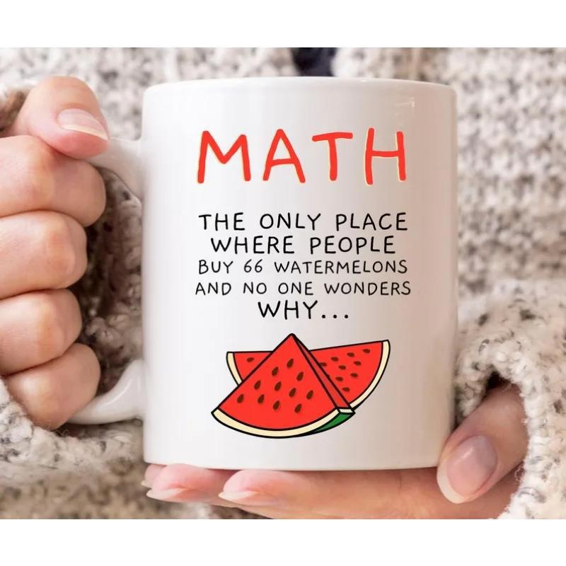 Tailorly White Ceramic 11 oz Mug - Math The Only Place Where People Buy 66 Watermelons And No One Wonders Why Vibrant Red Slices With Black Seeds Arranged In