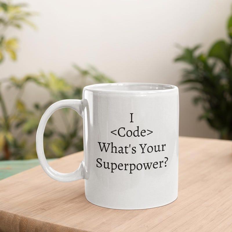 Tailorly White Ceramic 11 oz Mug - I Code Whats Your Superpower Minimalist White Ceramic Kitchenware Featuring Simple Black Typographic Slogan Message Mug