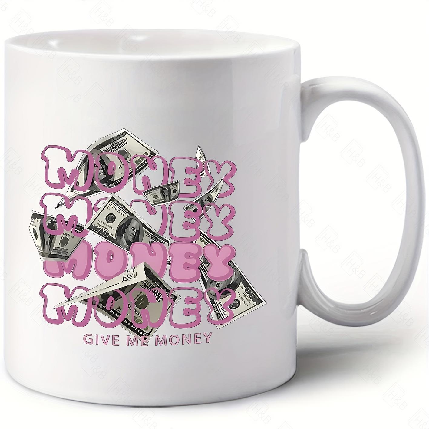 Tailorly White Ceramic 11 oz Mug - Money Give Me Money Artistic Pink Bubble Style Text Floating Among Realistic Flying Banknotes Money