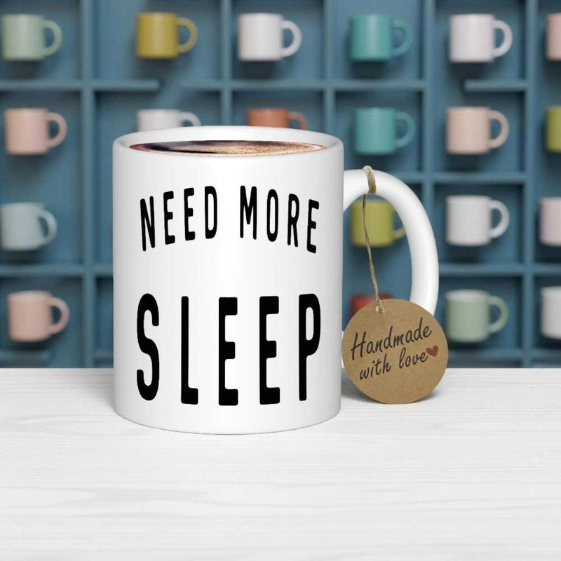 Tailorly White Ceramic 11 oz Mug - Need More Sleep Bold Black Lettering On A Plain Mug