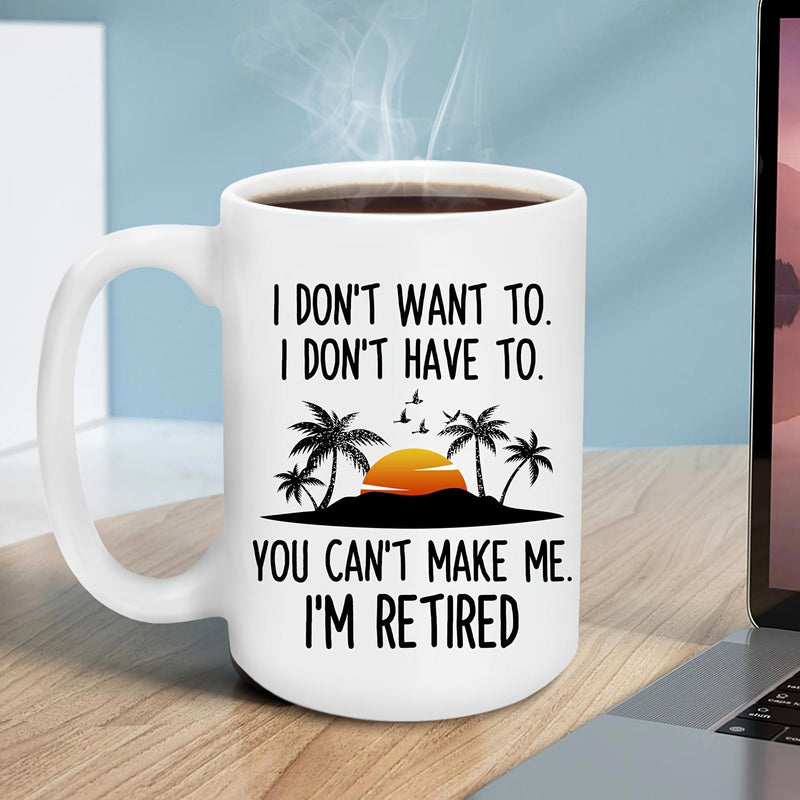 Tailorly White Ceramic 11 oz Mug - I Don't Want To I Don't Have To You Can't Make Me I'm Retired Silhouetted Palm Trees Standing On Tropical Island Under Golden