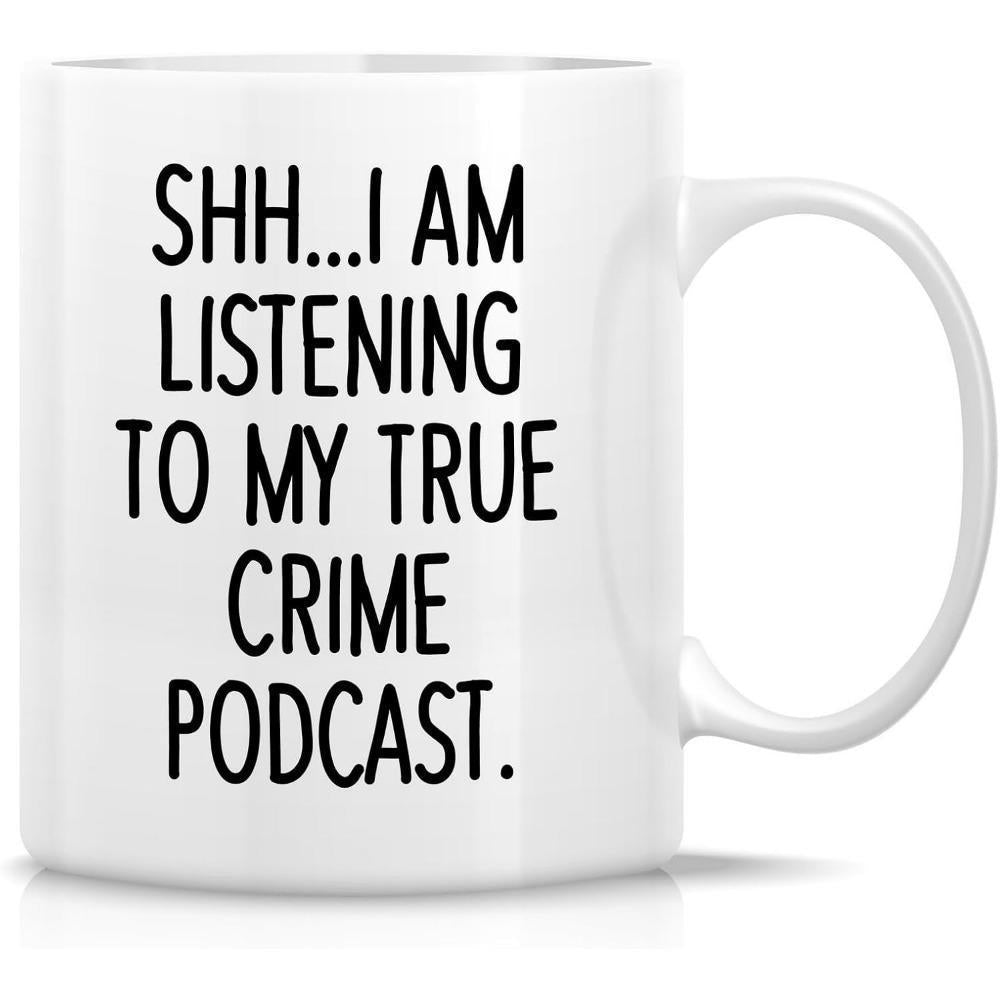 Tailorly White Ceramic 11 oz Mug - Shh I Am Listening To My True Crime Podcast Minimalist Black Typography Printed On A Clean Ceramic Surface Mug