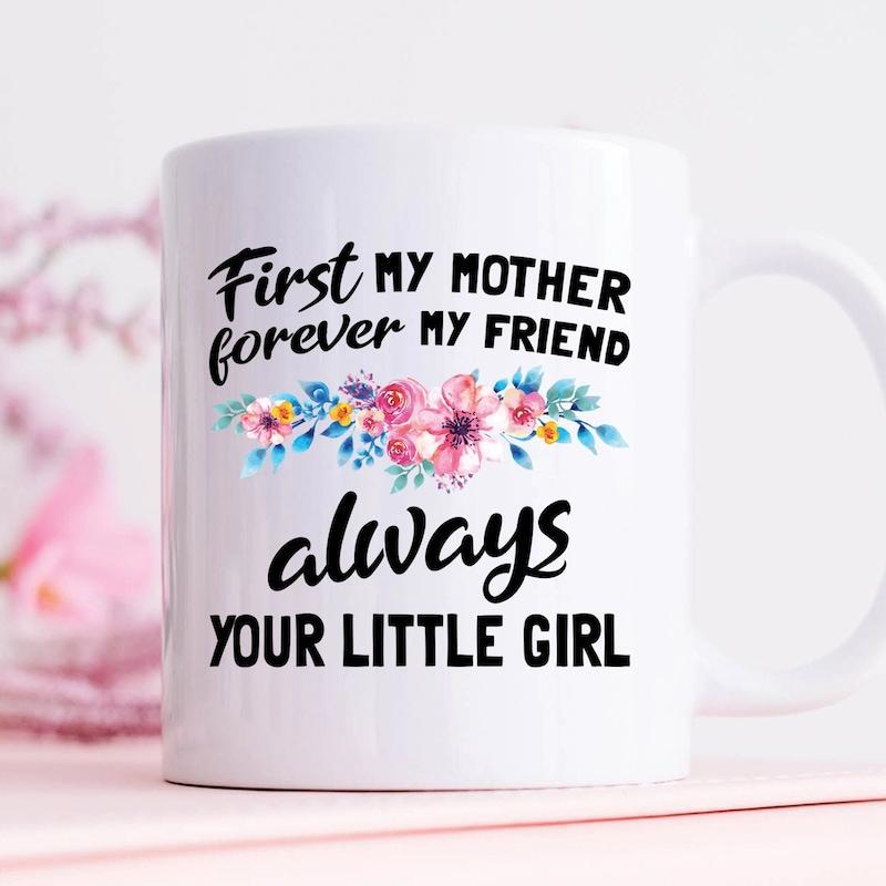 Tailorly White Ceramic 11 oz Mug - First My Mother Forever My Friend Always Your Little Girl Delicate Watercolor Blooming Flowers Arranged In A Vibrant Centered