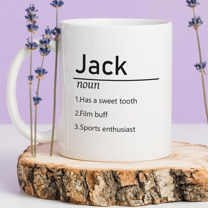 Tailorly White Ceramic 11 oz Mug - Jack Noun Has A Sweet Tooth Film Buff Sports Enthusiast Minimalist Black Text On A Smooth Surface Pure