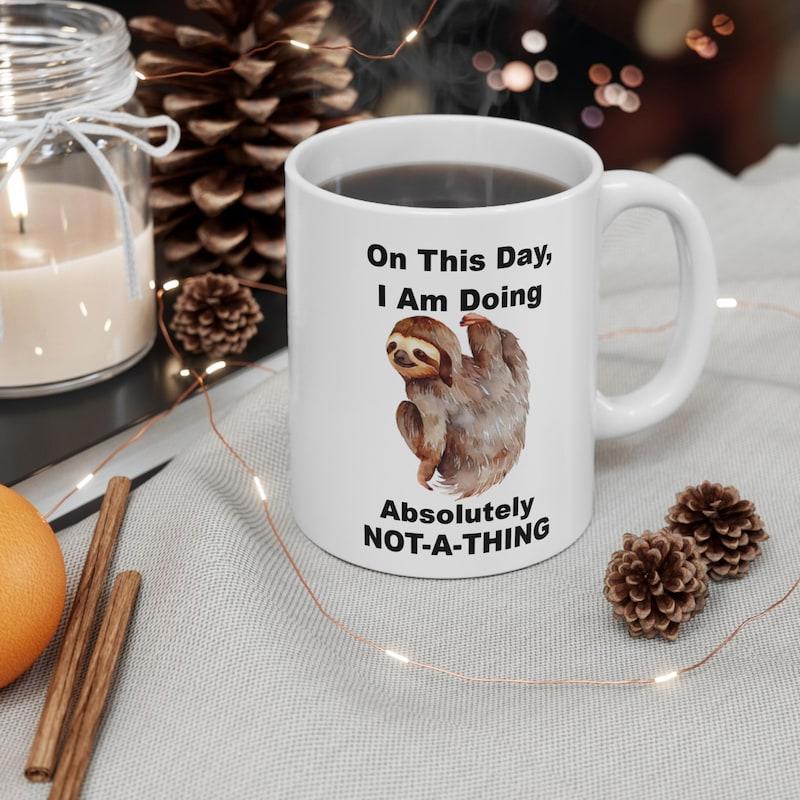 Tailorly White Ceramic 11 oz Mug - On This Day I Am Doing Absolutely Not A Thing Realistic Furry Brown Animal Resting Peacefully In A Relaxed Pose Sloth