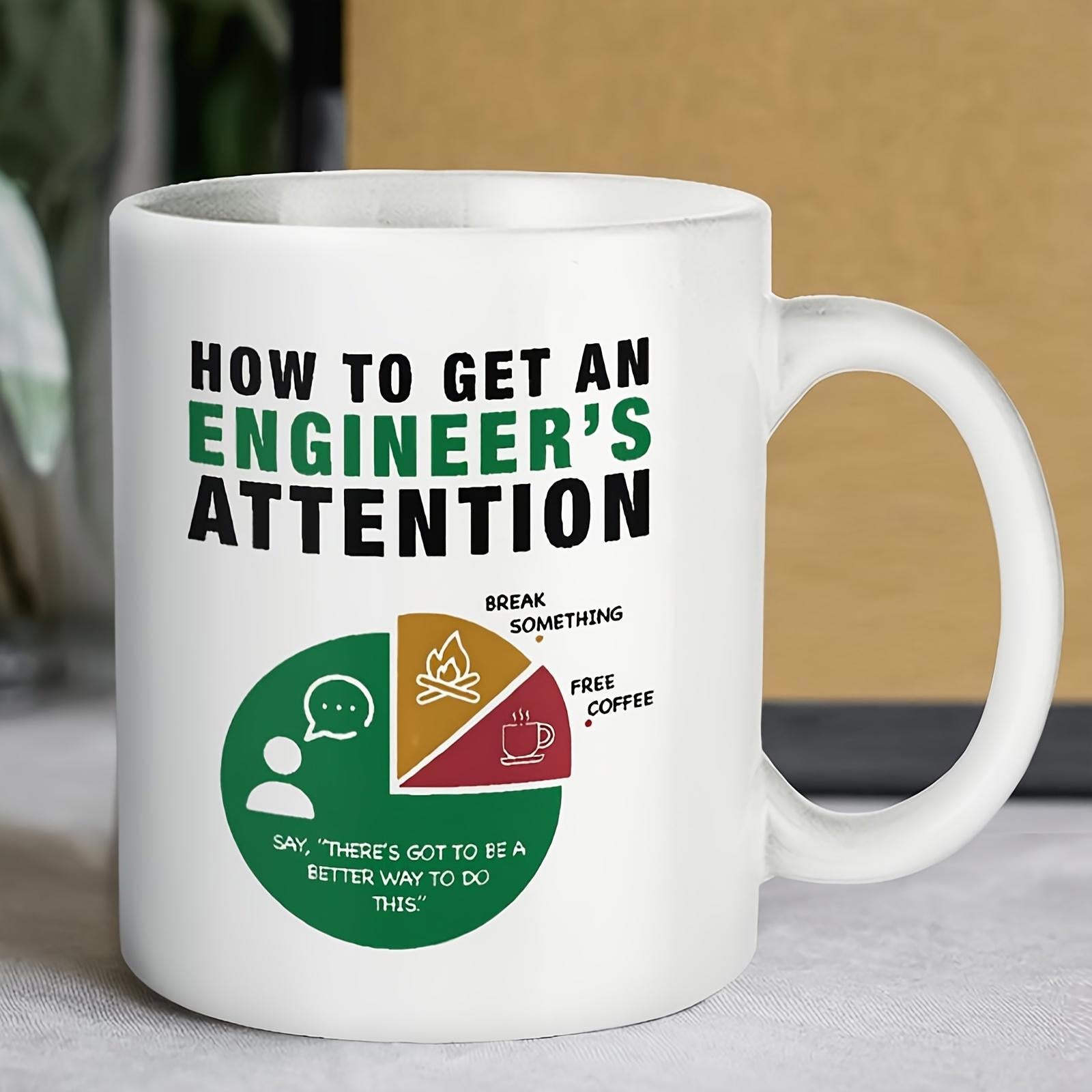 Tailorly White Ceramic 11 oz Mug - How To Get An Engineers Attention Break Something Free Coffee Say Theres Got To Be A Better Way To Do This Colorful Geometric
