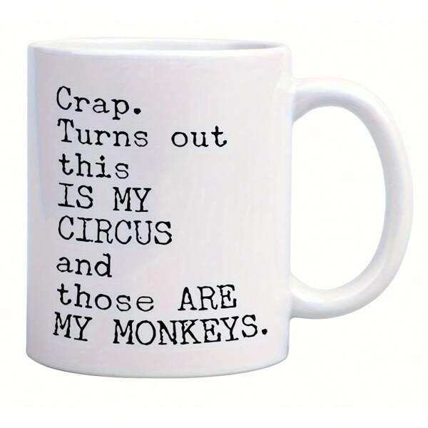 Tailorly White Ceramic 11 oz Mug - Crap Turns Out This Is My Circus And Those Are My Monkeys Minimalist Typewriter Font Layout Centered On Clean White Porcelain