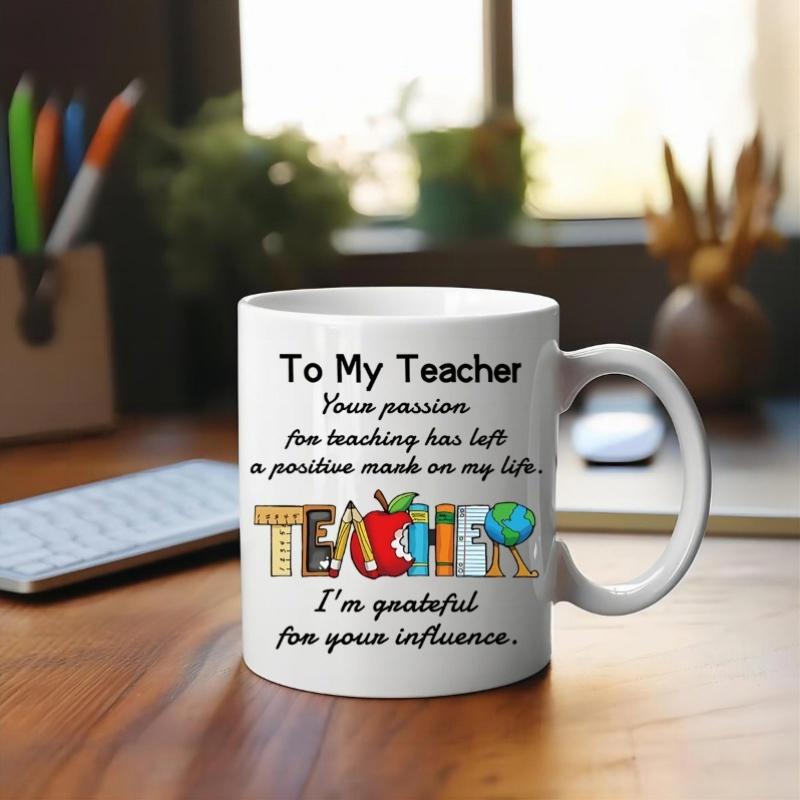 Tailorly White Ceramic 11 oz Mug - To My Teacher Your Passion For Teaching Has Left A Positive Mark On My Life Teacher Im Grateful For Your Influence Vibrant Hand