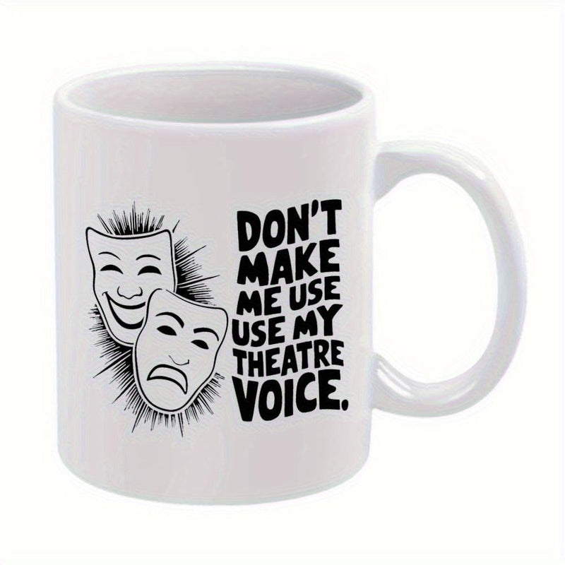 Tailorly White Ceramic 11 oz Mug - Don't Make Me Use Use My Theatre Voice Classic Comedy And Tragedy Drama Masks Featuring Radiating Stylized Sketch Lines Mask