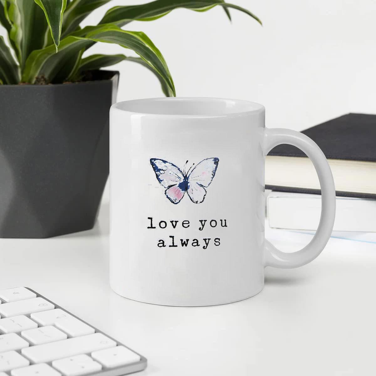 Tailorly White Ceramic 11 oz Mug - Love You Always Delicate Watercolor Wings Floating Peacefully Above Typed Sentimental Butterfly