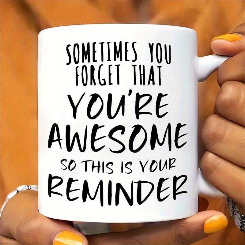 Tailorly White Ceramic 11 oz Mug - Sometimes You Forget That Youre Awesome So This Is Your Reminder Minimalist Featuring Hand Lettered Inspirational Quotes Modern