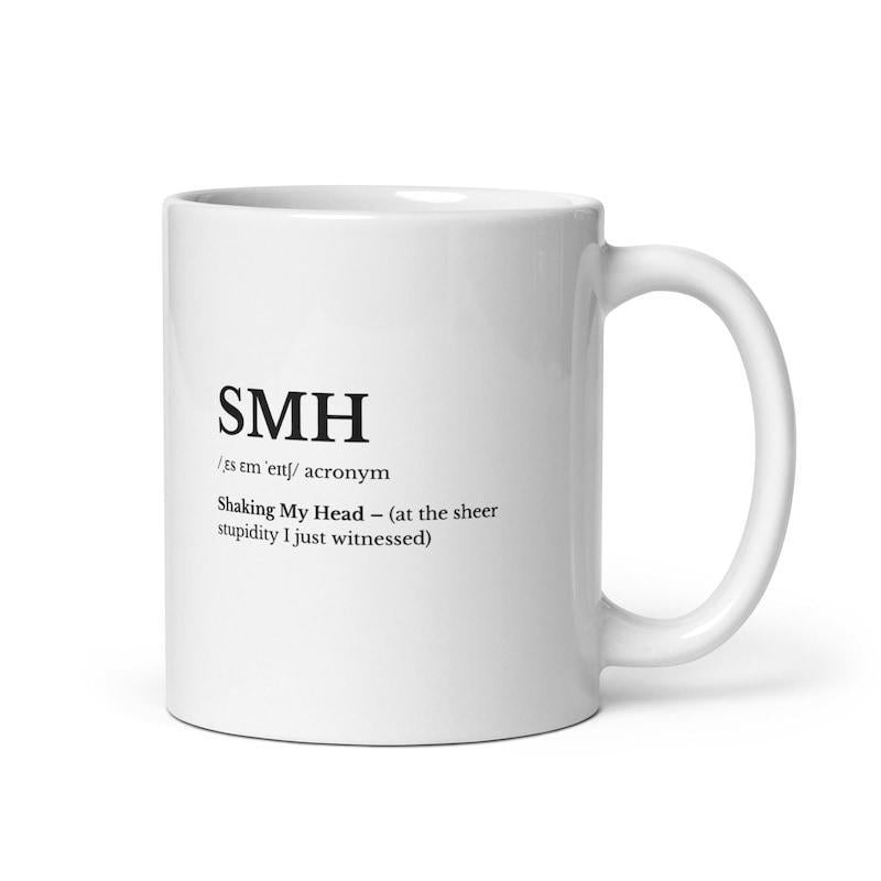 Tailorly White Ceramic 11 oz Mug - SMH Shaking My Head Clean Minimalist Typography Style With Black Text Printed On