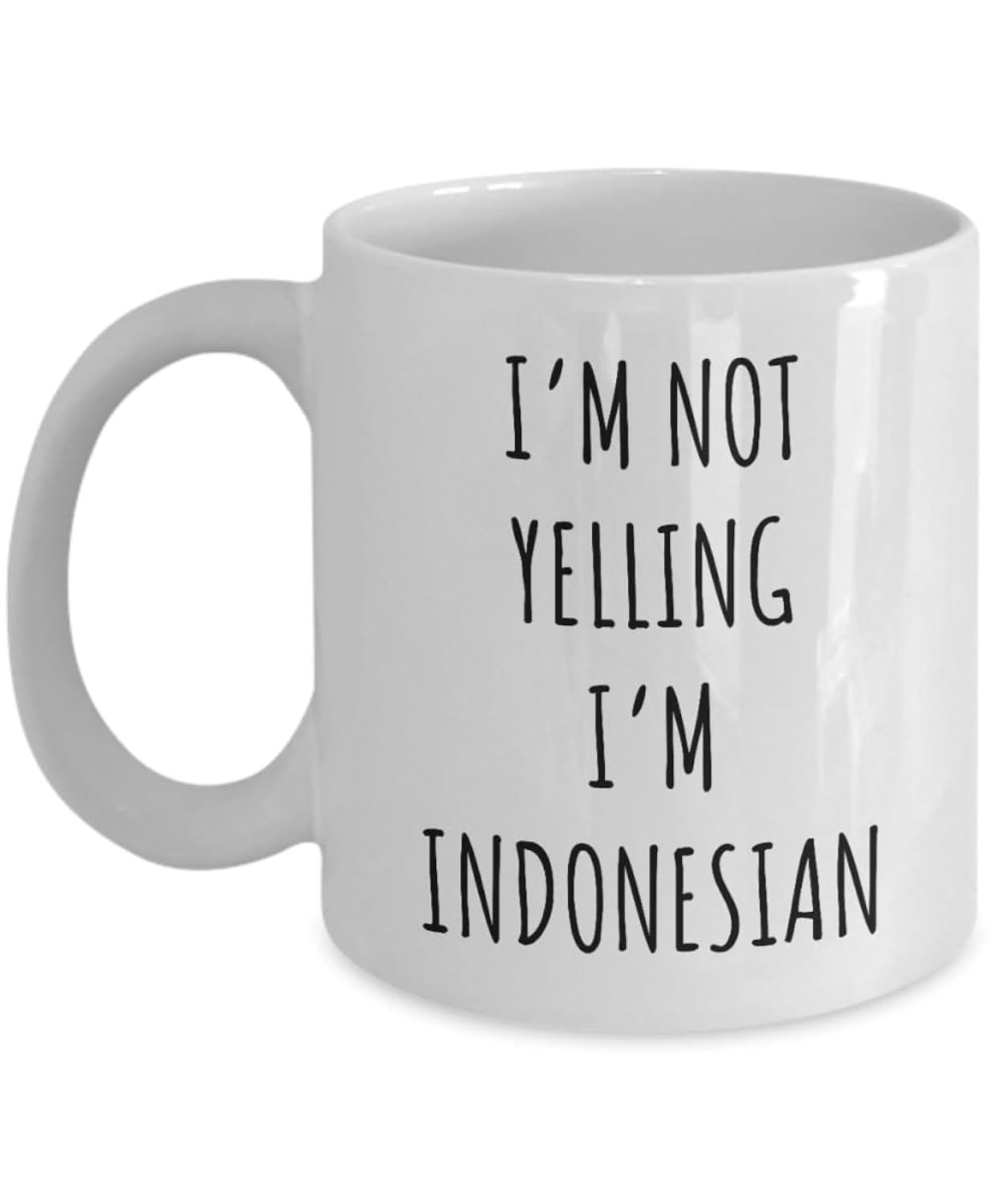 Tailorly White Ceramic 11 oz Mug - Im Not Yelling Im Indonesian Minimalistic Black Text Centered On Plain