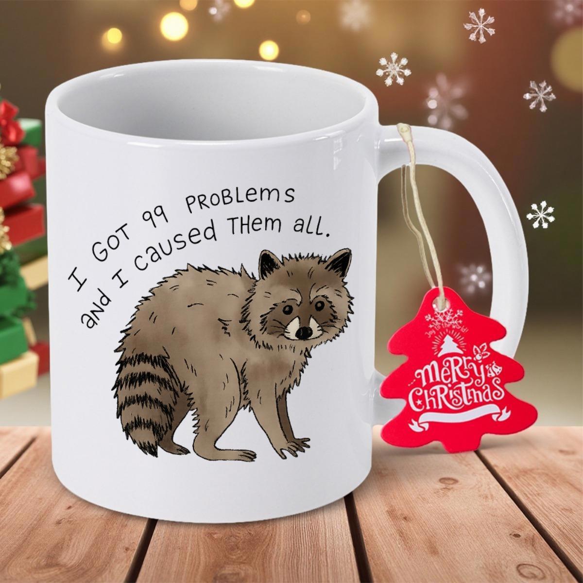 Tailorly White Ceramic 11 oz Mug - I Got 99 Problems And I Caused Them All Curious Furry Animal With Striped Tail Standing Under Arched Lettering Raccoon