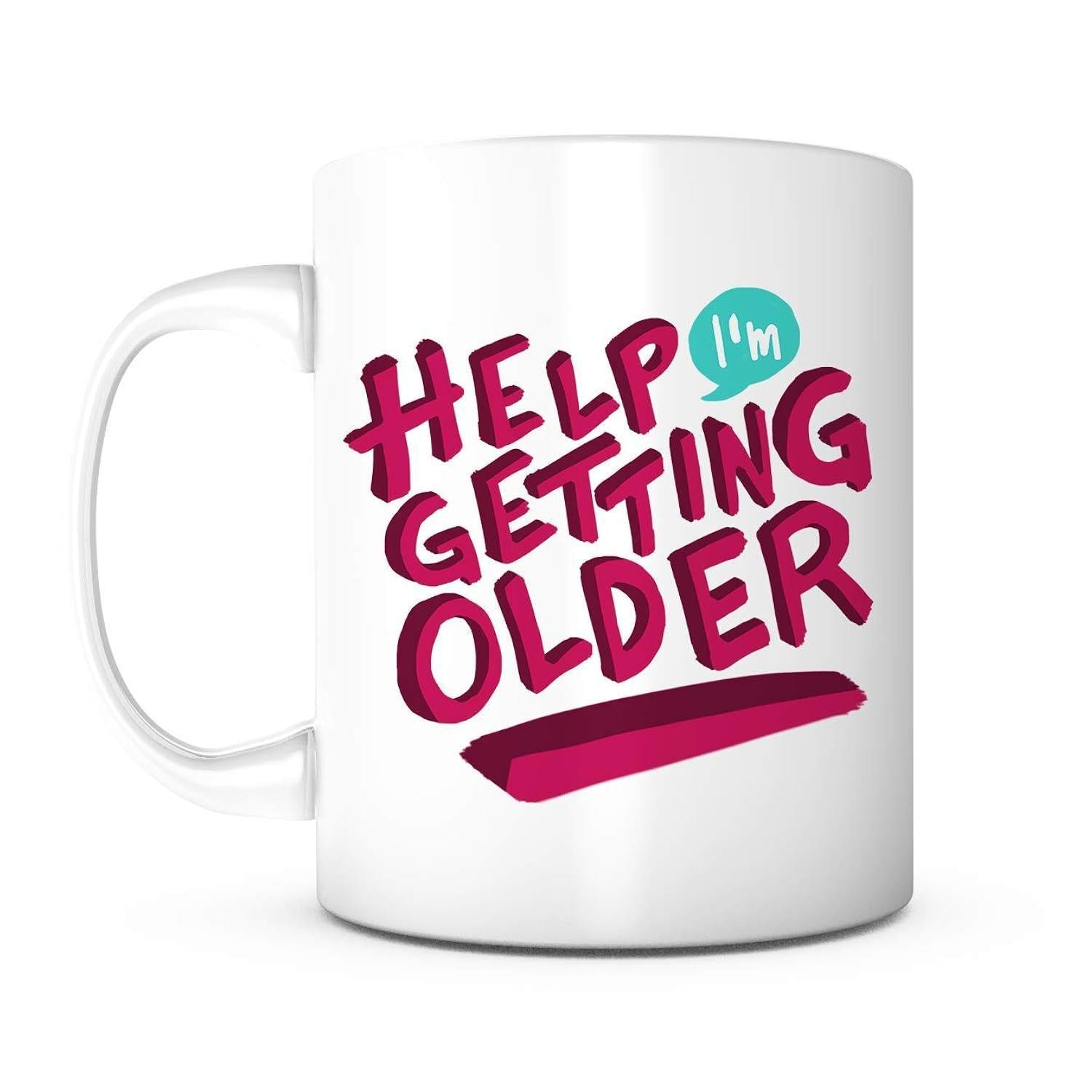 Tailorly White Ceramic 11 oz Mug - Help Im Getting Older Stylized Vibrant Pink 3D Bubble Style With Teal Speech Bubble Accent Lettering