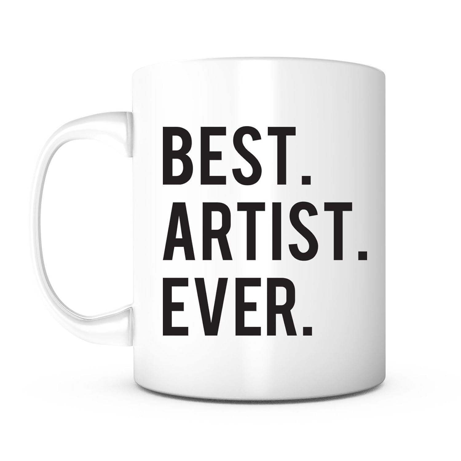Tailorly White Ceramic 11 oz Mug - Best Artist Ever Bold Minimalist Black Typography Centered On A Glossy