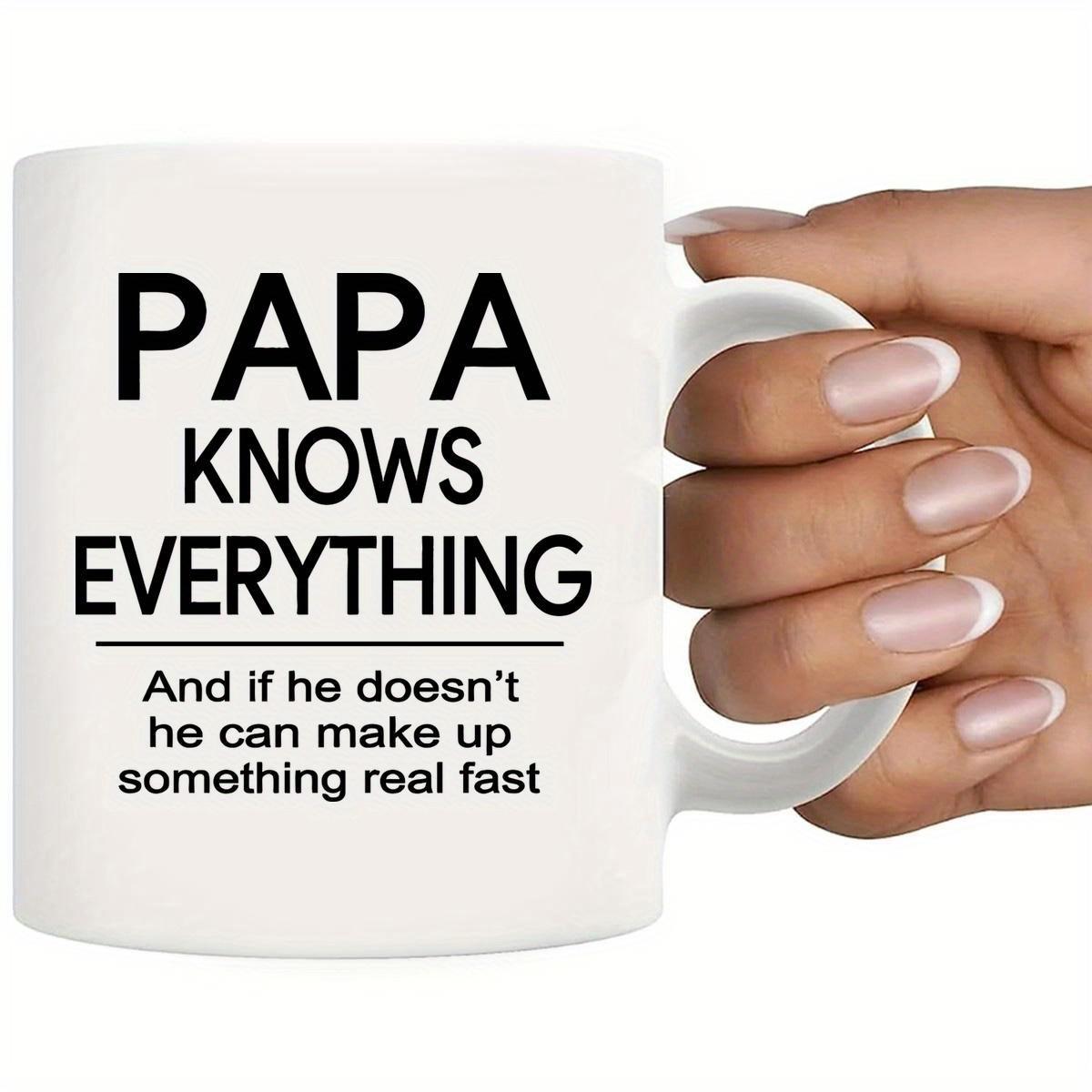 Tailorly White Ceramic 11 oz Mug - Papa Knows Everything Sleek Held By A Gentle Human Hand Mug