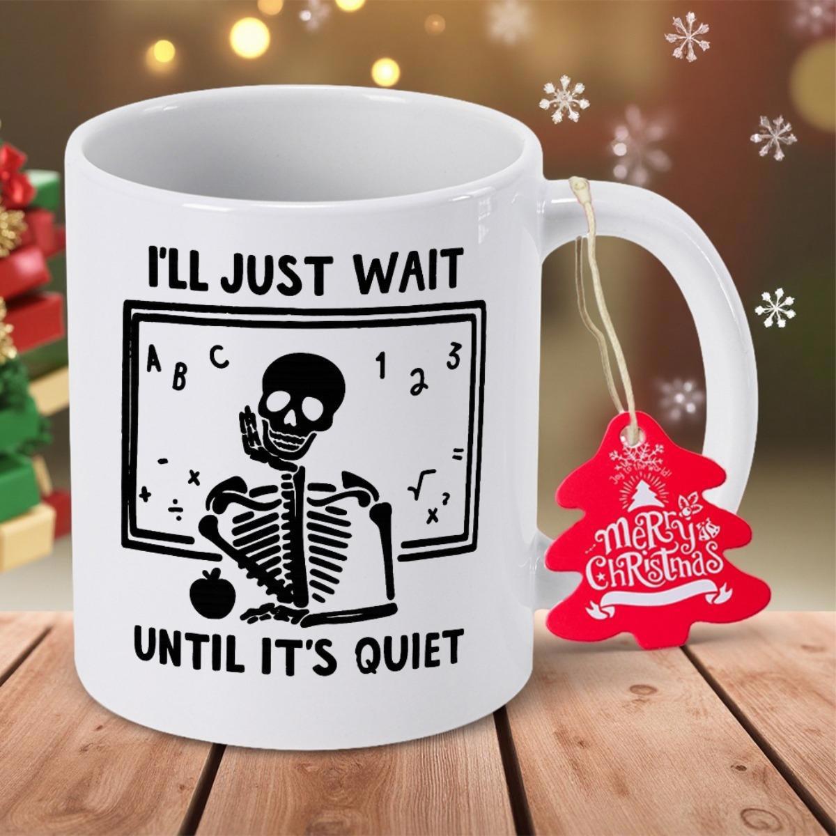 Tailorly White Ceramic 11 oz Mug - I'll Just Wait Until It's Quiet Funny Teacher Humor Featuring Thinking Skeleton Sitting Before School Chalkboard Skeleton