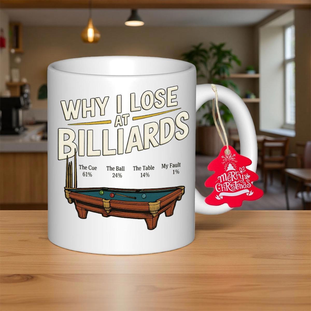Tailorly White Ceramic 11 oz Mug - Why I Lose At Billiards Classic Brown Wooden Pool Table With Green Felt And Cues Billiard Table