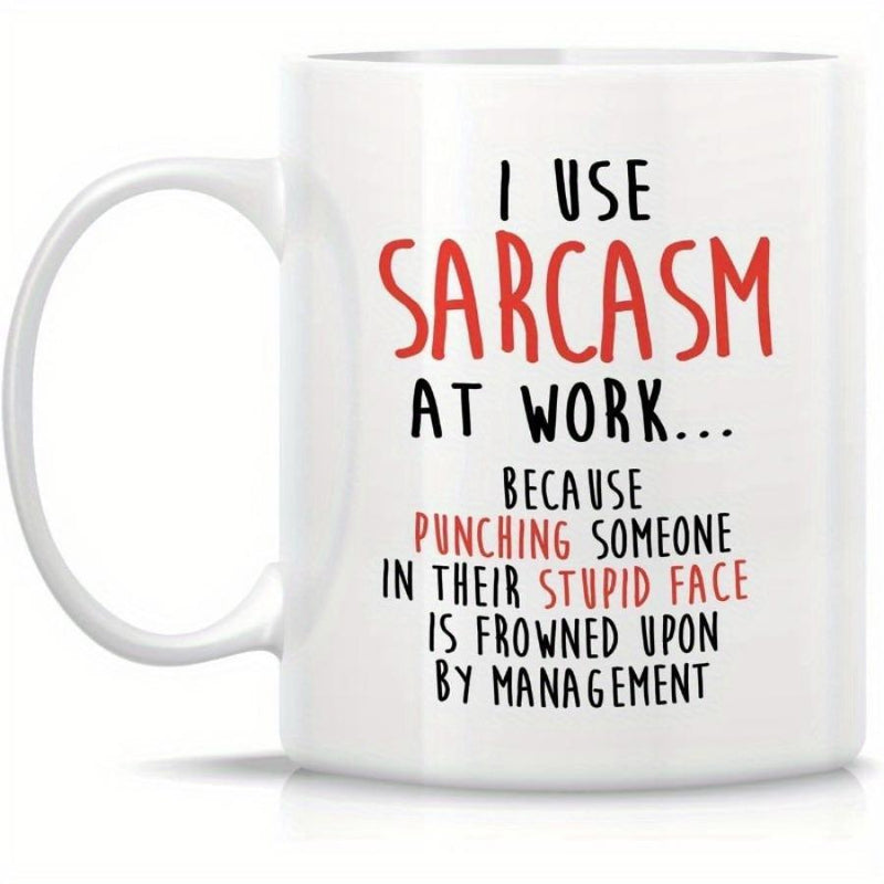 Tailorly White Ceramic 11 oz Mug - I Use Sarcasm At Work Because Punching Someone In Their Stupid Face Is Frowned Upon By Management Minimalist Pure White Ceramic