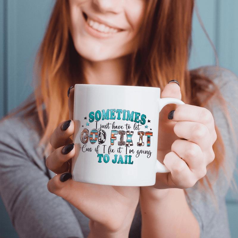 Tailorly White Ceramic 11 oz Mug - Sometimes I Just Have To Let God Fix It Cause If I Fix It I'm Going To Jail Decorative Script With Leopard Print Textures And