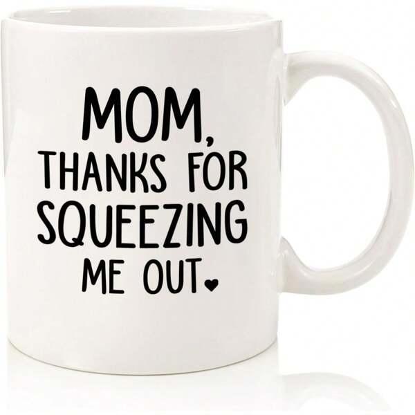 Tailorly White Ceramic 11 oz Mug - Mom Thanks For Squeezing Me Out Simple Black Minimalist Typography With Small Decorative Heart Sign
