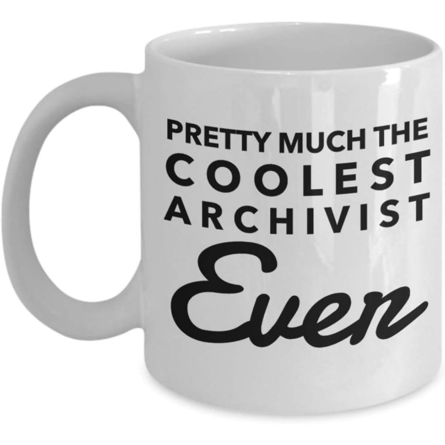 Tailorly White Ceramic 11 oz Mug - Pretty Much The Coolest Archivist Ever Polished Featuring Bold Black Professional Typography Stylized Script Mug