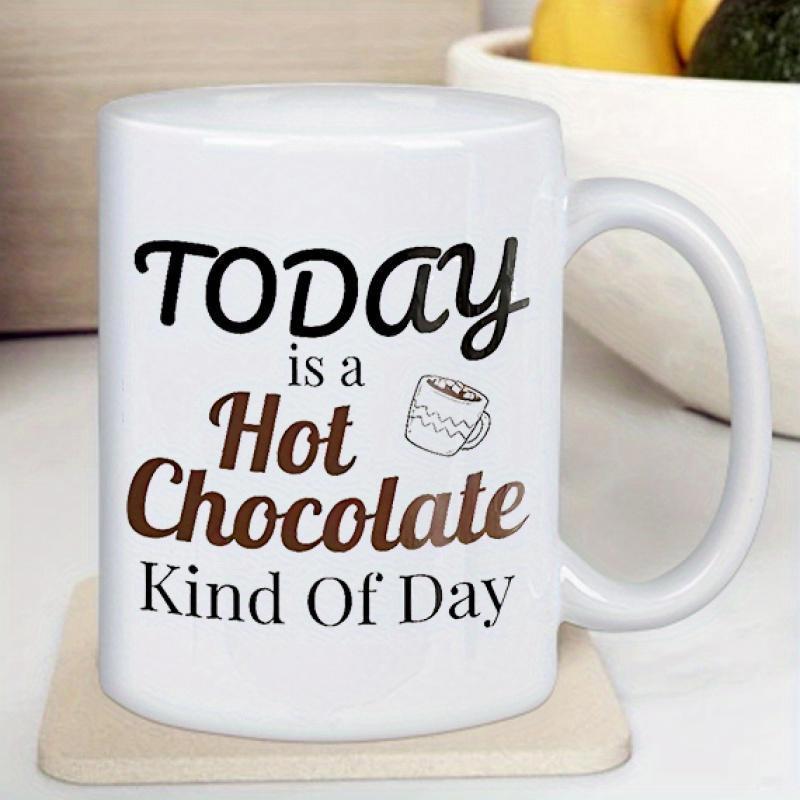 Tailorly White Ceramic 11 oz Mug - Today Is A Hot Chocolate Kind Of Day Minimalist Line Drawing Of Steaming Cup With Whimsical Decorative Script Mug