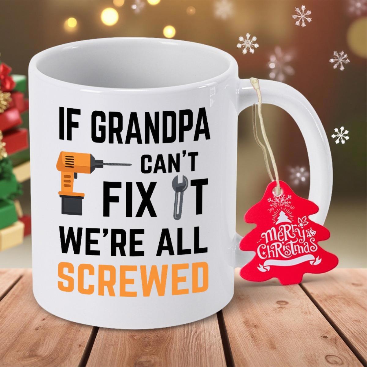 Tailorly White Ceramic 11 oz Mug - If Grandpa Cant Fix It Were All Screwed Industrial Electric Power Drill Combined With Silver Mechanical Wrench Hardware Design